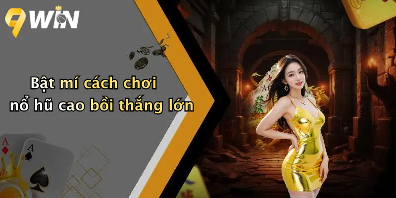 Bật mí cách chơi nổ hũ cao bồi thắng lớn