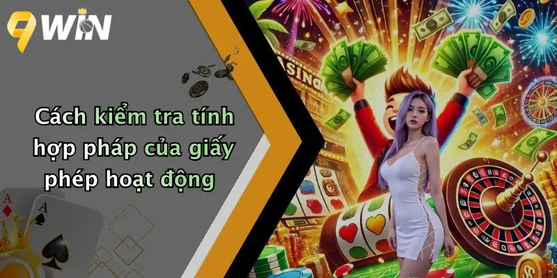 Cách kiểm tra tính hợp pháp của giấy phép hoạt động